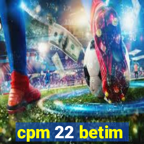 cpm 22 betim